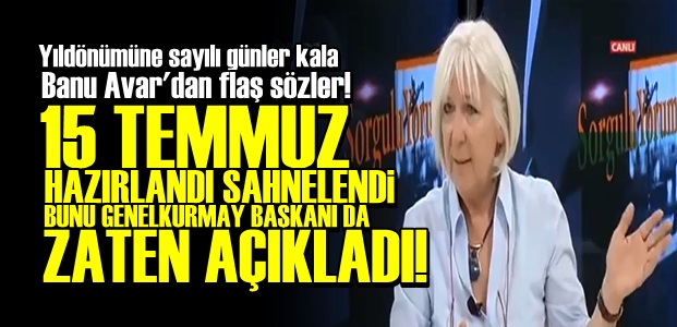 '15 TEMMUZ HAZIRLANDI, SAHNELENDİ…'