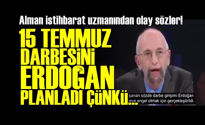 '15 TEMMUZ'U ERDOĞAN PLANLADI…'