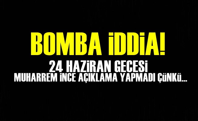 '24 Haziran Gecesi Muharrem İnce…'