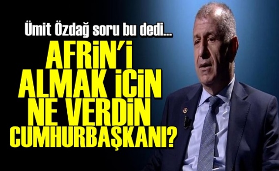 'Afrin'i Almak İçin Ne Verdin Erdoğan?'