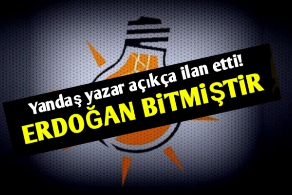 'AKP De Erdoğan Da Bitmiştir'