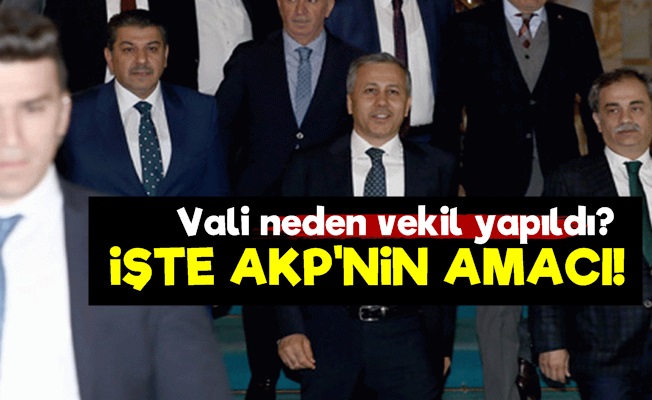 'AKP, Vali'yi Vekil Atadı Çünkü…'