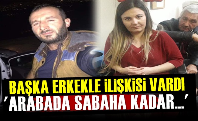 'Başka Erkekle İlişkisi Vardı'