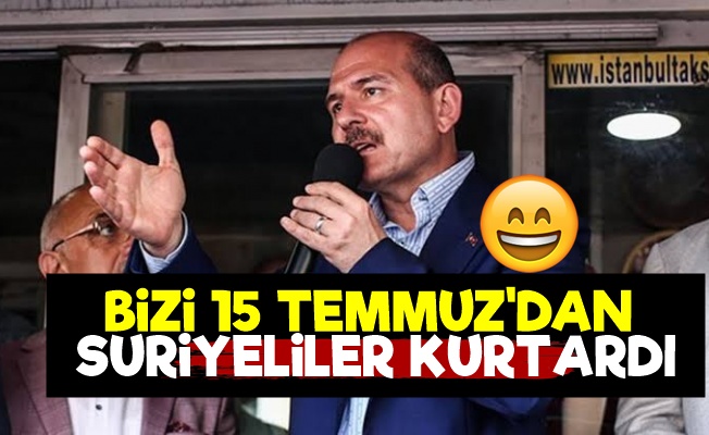 'Bizi 15 Temmuz'dan Suriyeliler Kurtardı'