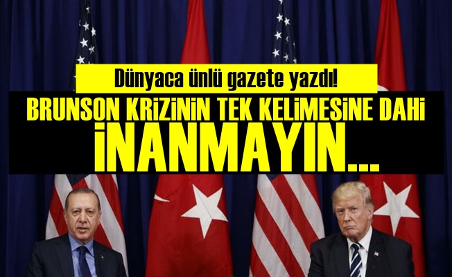 'Brunson Krizinin Tek Kelimesine Dahi İnanmayın'