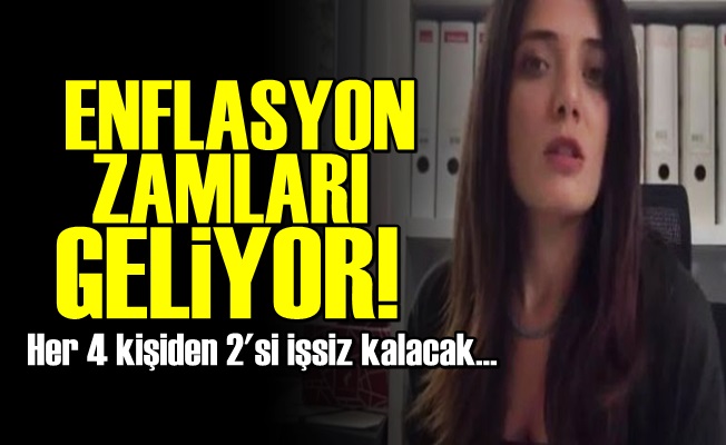 'Enflasyon Zamları Geliyor'