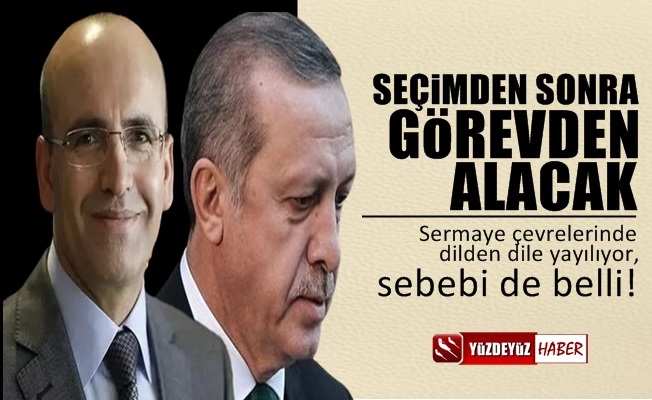 'Erdoğan, Mehmet Şimşek'i seçimden sonra görevden alacak'