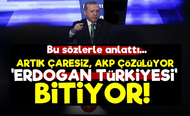 'Erdoğan Türkiye'si Bitiyor…'