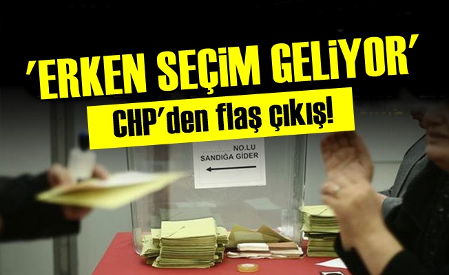 'Erken Seçim Geliyor'