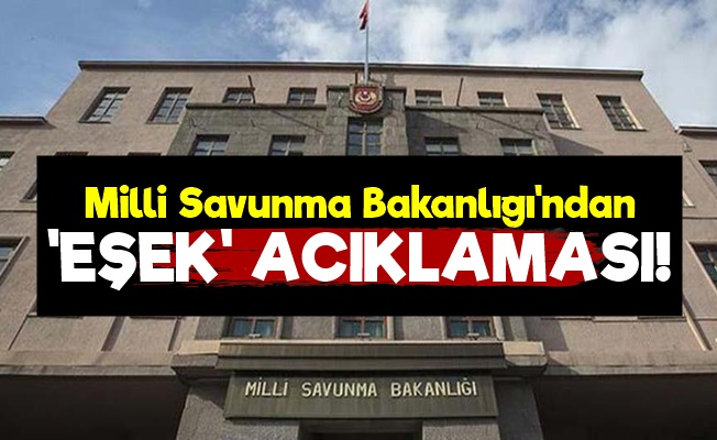 'Eşek! Sözüne Milli Savunma Bakanlığı Yanıt Verdi!