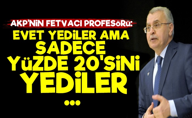 'Evet Yediler Ama Sadece Yüzde 20'sini Yediler'