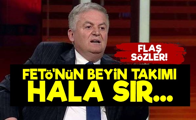 'FETÖ'nün Beyin Takımı Hala Sır…'