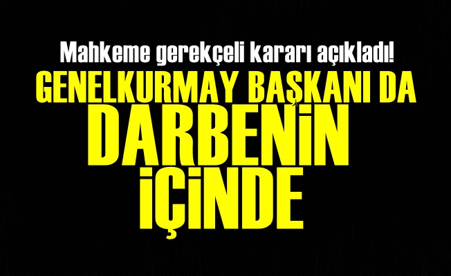 'Genelkurmay Başkanı Darbenin İçinde'