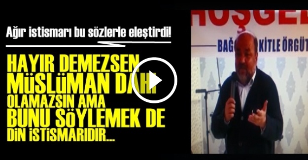 'HAYIR DEMEDEN MÜSLÜMAN BİLE OLAMAZSIN AMA…'