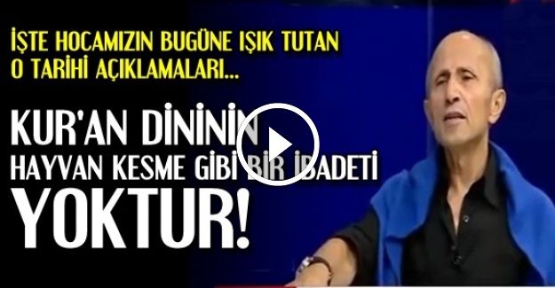 'HAYVAN KESME DİYE BİR İBADET YOKTUR…'