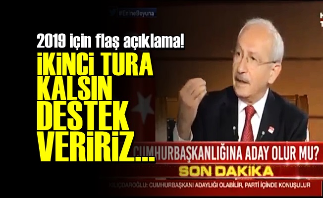 'İKİNCİ TURA KALSIN DESTEK VERİRİZ…'