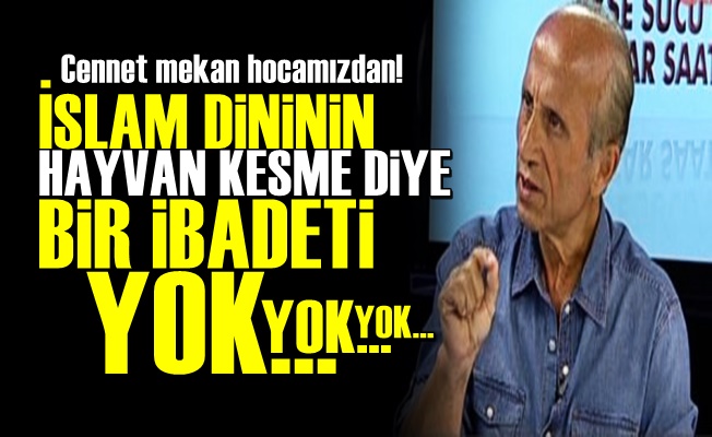 'İslam Dininin Hayvan Kesme Diye Bir İbadeti Yok'