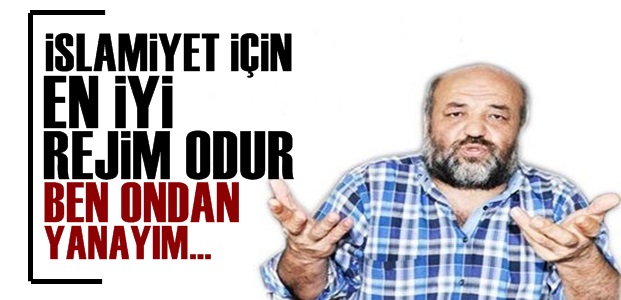 'İSLAMİYET İÇİN EN İYİ REJİM O…'