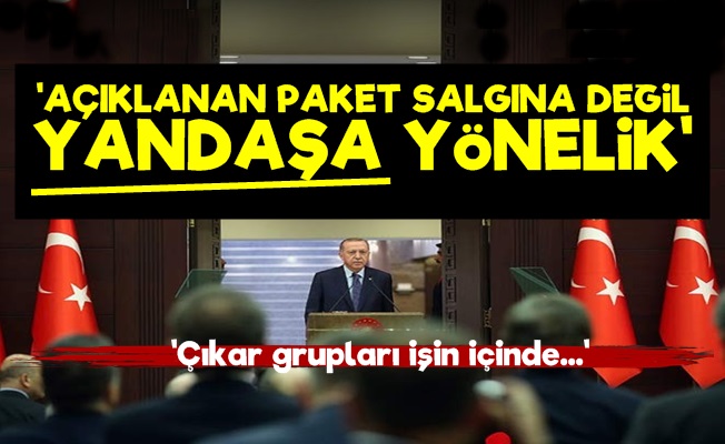 'Korona Paketi Yandaşlara Yönelik…'