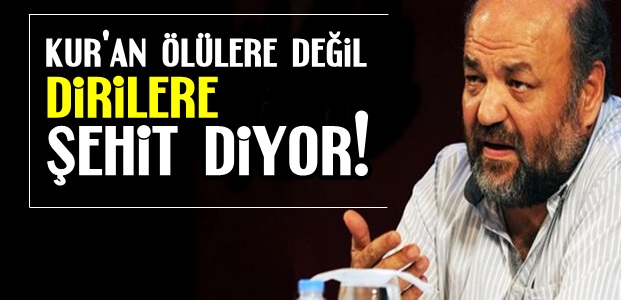 Şehit Ne Demek? İhsan Eliaçık: “Kur’an Ölülere Değil, Dirilere Şehit Diyor!”