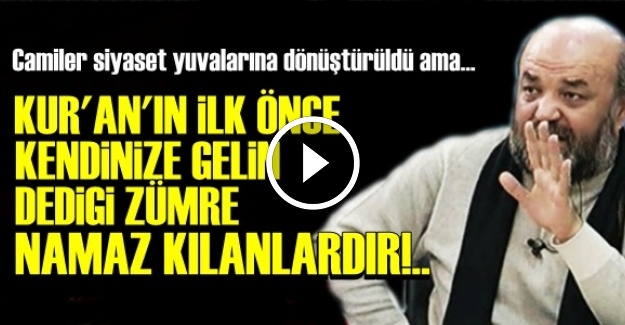 'KUR'AN'IN İLK ELEŞTİRDİKLERİ NAMAZ KILANLARDIR'