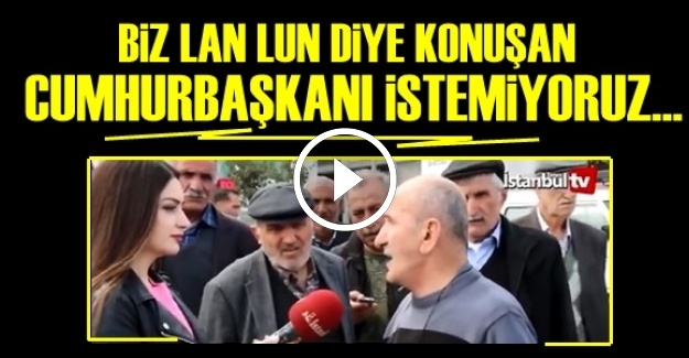 'LAN-LUN DİYE KONUŞMAK CUMHURBAŞKANI'NA YAKIŞMAZ'