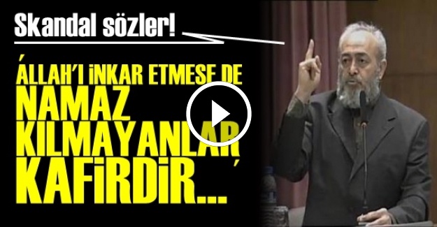 'NAMAZ KILMAYANLAR KAFİRDİR…'