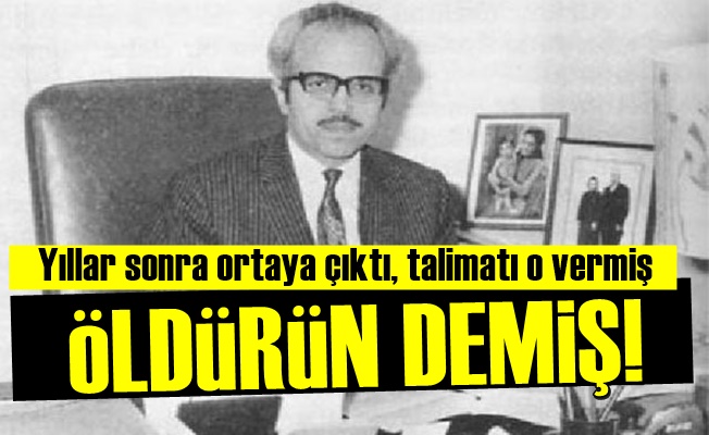 'Öldürün' Talimatını O Vermiş!