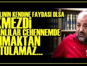 İhsan Eliaçık: “Osmanlılar Cehennemde Yanmaktan Kurtulamaz!”