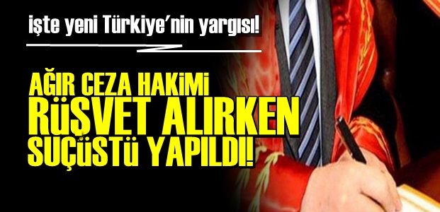 'RÜŞVET KARŞILIĞI TAHLİYE EDECEKTİ'