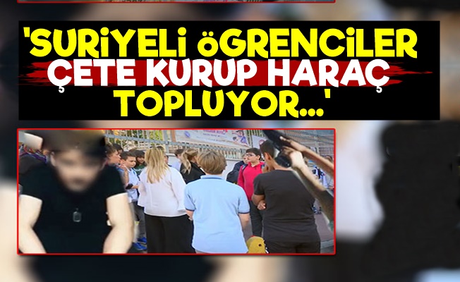 'Suriyeliler Çete Kurup Haraç Topluyor'