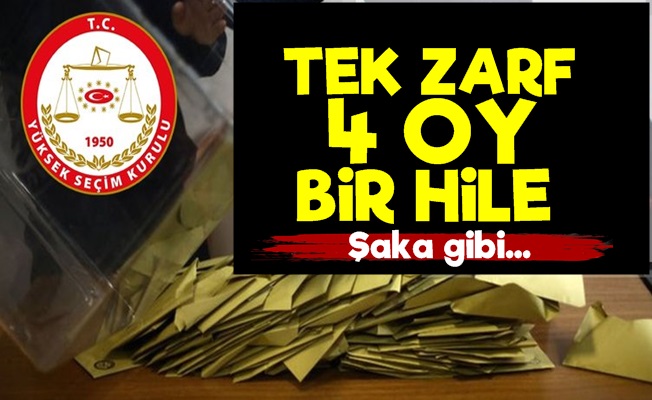 'Tek Zarf, 4 Oy, Bir Hile…'