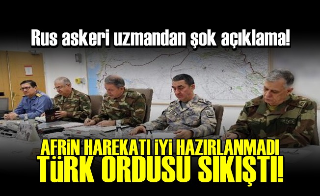 'TÜRK ORDUSU AFRİN'DE SIKIŞTI'