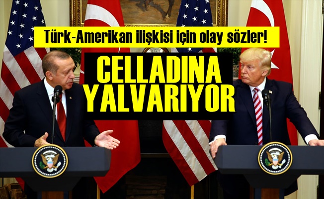 'Türkiye Celladına Yalvarıyor…'