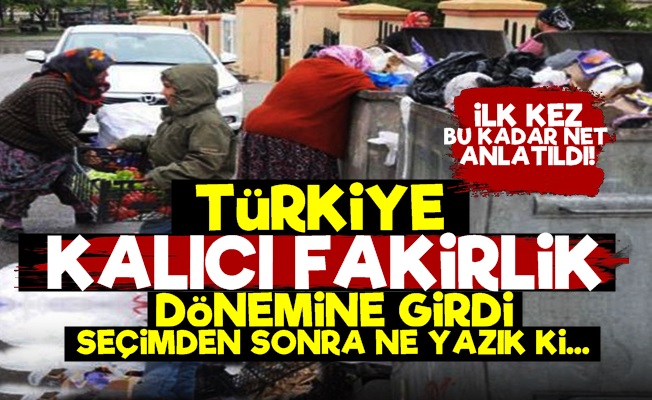 'Türkiye Kalıcı Fakirlik Dönemine Girdi'