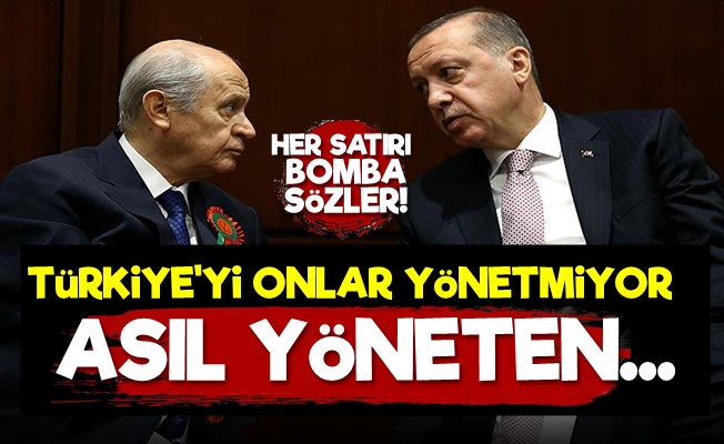 'Türkiye'yi Ne Erdoğan Ne de Bahçeli Yönetiyor'