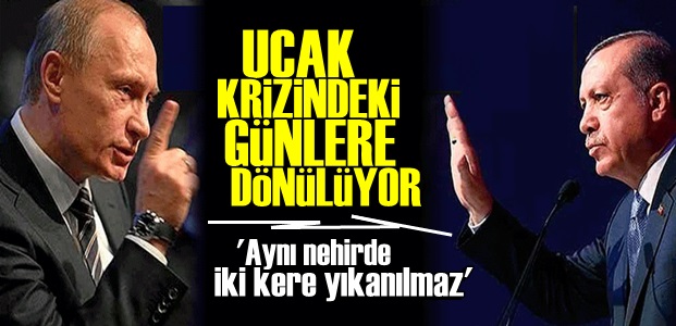 'UÇAK KRİZİNDEKİ GÜNLERE DÖNÜLÜYOR…'