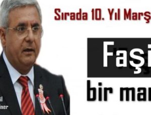 10. YIL MARŞI FAŞİST BİR MARŞMIŞ!