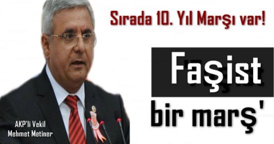 10. YIL MARŞI FAŞİST BİR MARŞMIŞ!