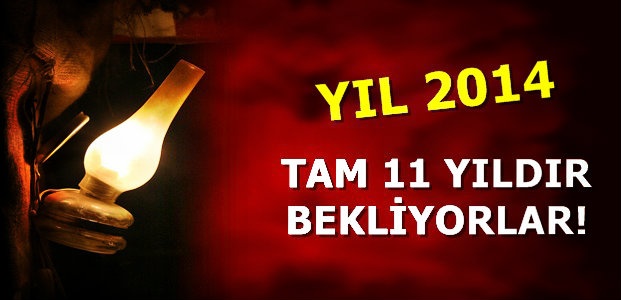 11 YILDIR BEKLİYORLAR…