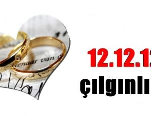 12.12.12 ÇILGINLIĞI…