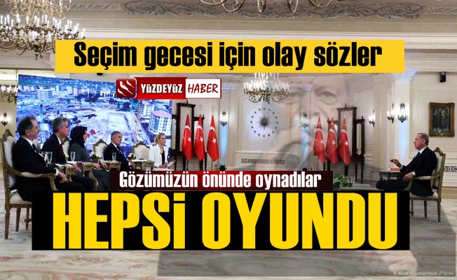 14 Mayıs eçim gecesi için olay ifadeler: Herşey bir oyundu