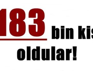 183 BİN KİŞİ OLDULAR!