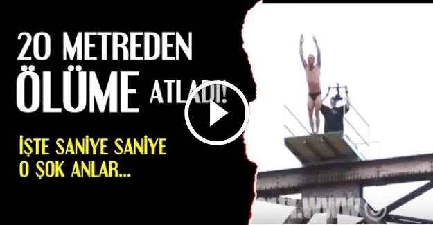 20 METREDEN ÖLÜME ATLAYIŞ…