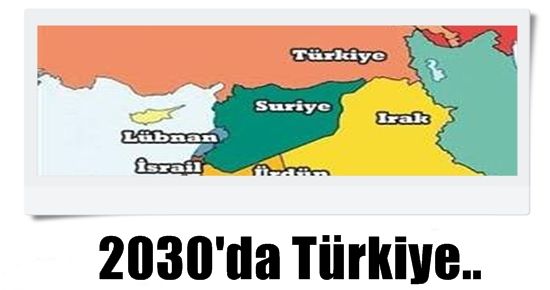 2030 YILINDA TÜRKİYE NASIL OLACAK?