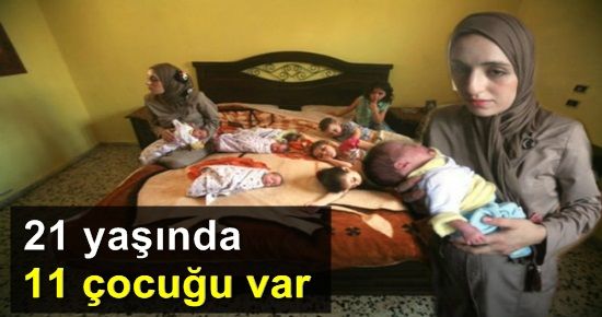 21 YAŞINDA 11 ÇOCUĞU VAR…