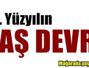 21. YÜZYILIN TAŞ DEVRİ!