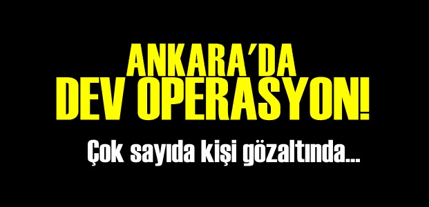 3 BİN POLİSLE DEV OPERASYON!