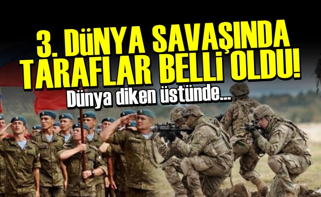 3. DÜNYA SAVAŞINDA TARAFLAR BELLİ OLDU!