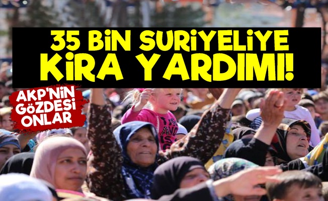 35 Bin Suriyeliye Kira Yardımı!